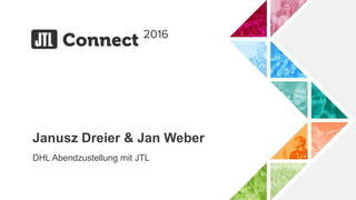 Janusz Dreier & Jan Weber
DHL Abendzustellung mit JTL
 