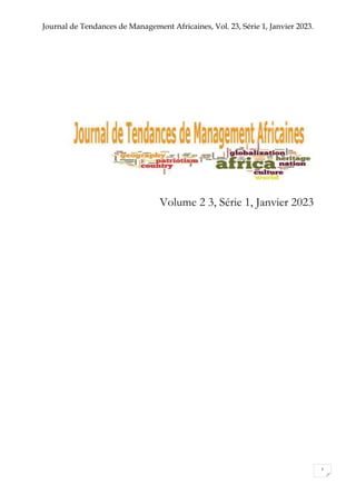 Journal de Tendances de Management Africaines, Vol. 23, Série 1, Janvier 2023.
1
Volume 2 3, Série 1, Janvier 2023
 