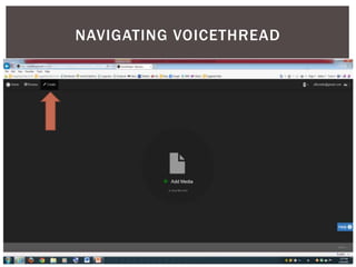 NAVIGATING VOICETHREAD
 