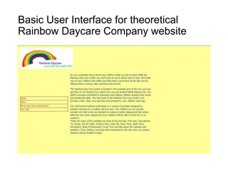 Basic User Interface for theoretical
Rainbow Daycare Company website
 