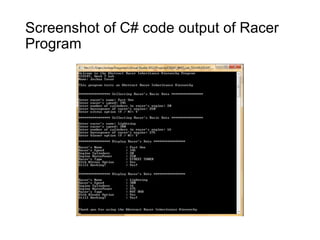 Screenshot of C# code output of Racer
Program
 