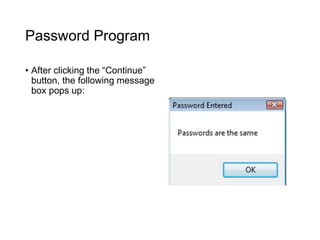 Password Program
• After clicking the “Continue”
button, the following message
box pops up:
 
