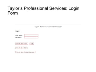 Taylor’s Professional Services: Login
Form
 