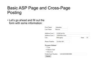 Basic ASP Page and Cross-Page
Posting
• Let’s go ahead and fill out the
form with some information:
 