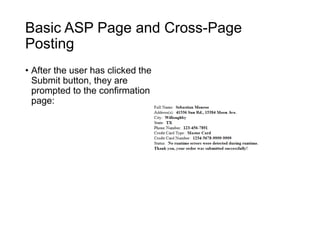 Basic ASP Page and Cross-Page
Posting
• After the user has clicked the
Submit button, they are
prompted to the confirmation
page:
 