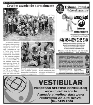 Creches atendendo normalmente
A Prefeitura Municipal
de Ipameri está realizando
atendimento normal no mês
de julho na Creche Muni-
cipal Comecinho de Vida
e Creche Nívea buscando
interatividade das crianças
no período de férias unindo
o bom ensino ao cotidiano
dos pais que são privilegia-
dos ao deixar seus filhos em
um ambiente seguro, onde
participam de oficinas de
artes, brincadeiras, leitura
de histórias e várias ativida-
des. Na creche Comecinho
de Vida as atividades fo-
ram coordenadas por Maru
Pires, que contou com uma
dedicada equipe para o su-
cesso da primeira quinzena
deste projeto! A prefeita Da-
niela tem em seu governo a
educação como prioridade
por isso tem investido cons-
tantemente na educação do
município.
 