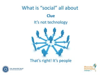 What is “social” all about
             Clue
     It’s not technology




   That’s right! It’s people
 