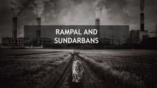 RAMPAL AND
SUNDARBANS
 