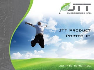 JTT Product
  Portfolio
 