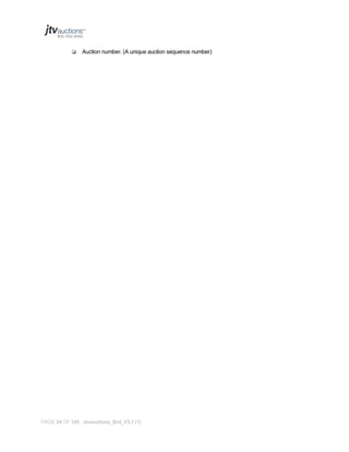 

Auction number. (A unique auction sequence number)

PAGE 24 OF 145 Jtvauctions_Brd_V3.1 (1)

 