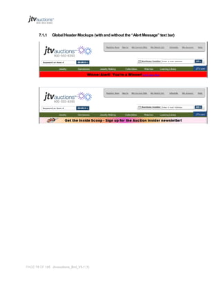 7.1.1

Global Header Mockups (with and without the “Alert Message” text bar)

PAGE 78 OF 145 Jtvauctions_Brd_V3.1 (1)

 