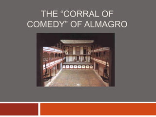 THE “CORRAL OF
COMEDY” OF ALMAGRO
 