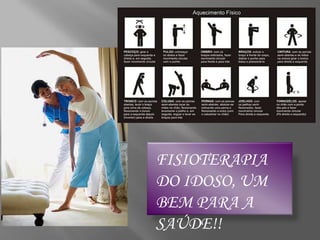 FISIOTERAPIA DO IDOSO, UM BEM PARA A SAÚDE!!