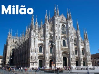 Milão
Catedral de Milão
 