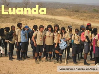 Luanda
Acampamento Nacional de Angola
 