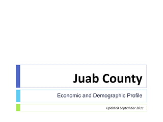 Juab County
Economic and Demographic Profile

                  Updated September 2011
 