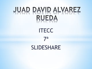 ITECC
7ª
SLIDESHARE
 