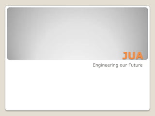 JUA Engineering our Future 