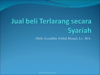 Oleh: Izzuddin Abdul Manaf, Lc. MA. Konsultasimuamalat.com 