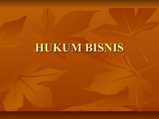 HUKUM BISNISHUKUM BISNIS
 