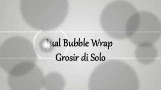 Jual Bubble Wrap
Grosir di Solo
Jual Bubble Wrap
Grosir di Solo
 