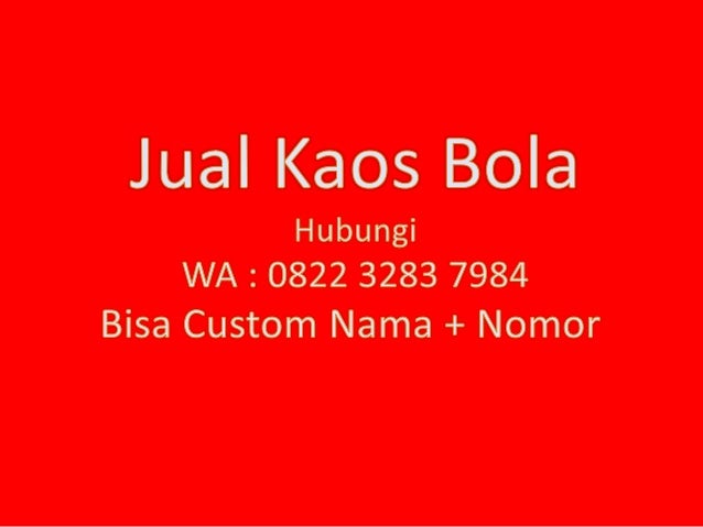 Hub 0822 3283 7984 T sel jual kaos bola jual kaos 
