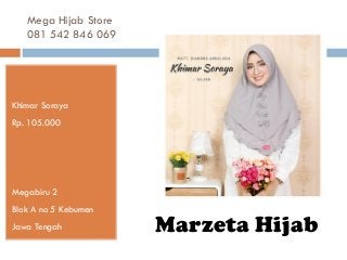 Mega Hijab Store
081 542 846 069
Khimar Soraya
Rp. 105.000
Megabiru 2
Blok A no 5 Kebumen
Jawa Tengah Marzeta Hijab
 