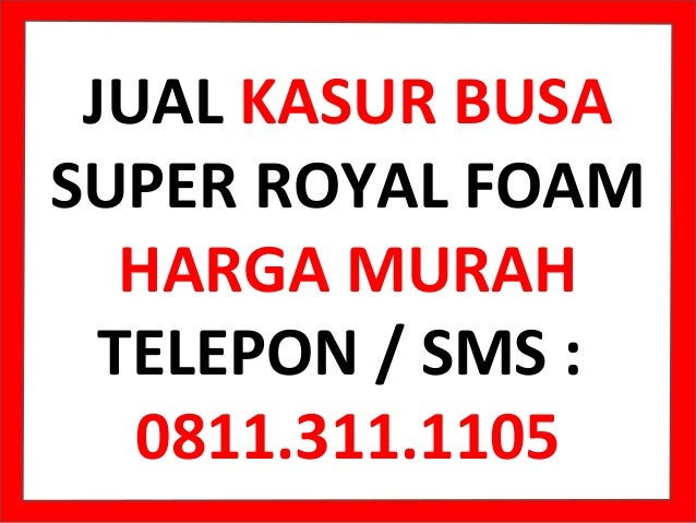 Jual Kasur Busa Super Royal Foam 0811 311 1105