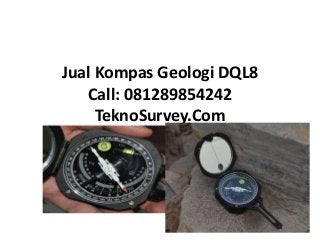 Jual Kompas Geologi DQL8
Call: 081289854242
TeknoSurvey.Com
 