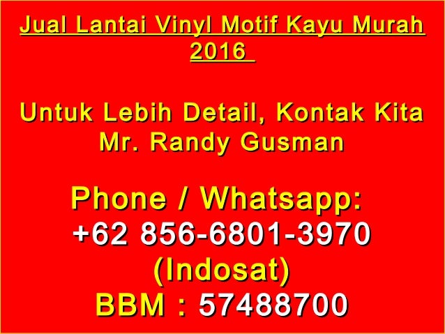 0856-6801-3970 (Indosat) Jual Lantai Vinyl Motif Kayu ...