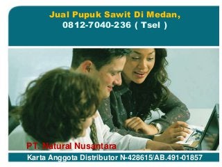 PT. Natural Nusantara
Karta Anggota Distributor N-428615/AB.491-01857
Jual Pupuk Sawit Di Medan,
0812-7040-236 ( Tsel )
 