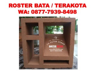ROSTER BATA / TERAKOTA
WA: 0877-7939-8498
 