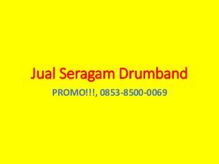 Jual Seragam Drumband
PROMO!!!, 0853-8500-0069
 