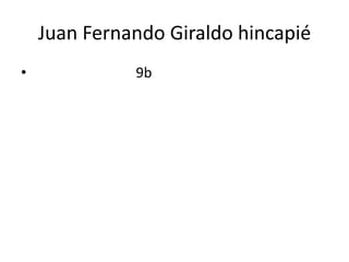 Juan Fernando Giraldo hincapié                             9b