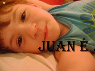 Juan é .. 
