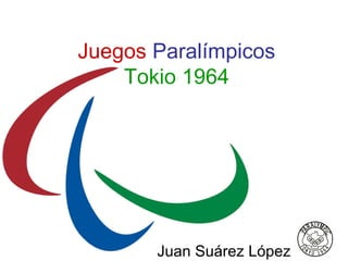 Juegos Paralímpicos
Tokio 1964

Juan Suárez López

 