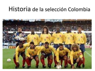 Historia de la selección Colombia
 