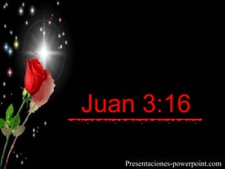 Juan 3:16   Presentaciones-powerpoint.com 