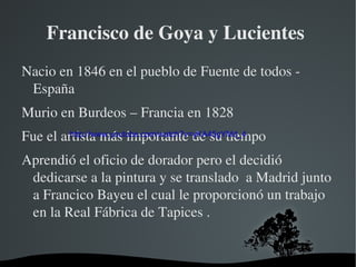 Francisco de Goya y Lucientes  ,[object Object]