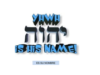 ES SU NOMBRE
 
