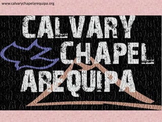 www.calvarychapelarequipa.org
 