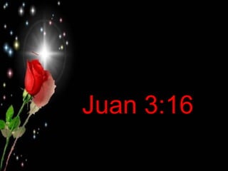 Juan 3:16
 