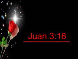 Juan 3:16
 