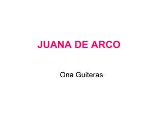 JUANA DE ARCO Ona Guiteras 