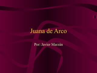 Juana de Arco
Por: Javier Marzán
 