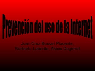 Juan Cruz Borsari Piacente, Norberto Laborde, Alexis Dagorret Prevención del uso de la Internet 