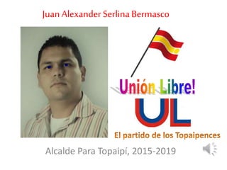 Juan AlexanderSerlinaBermasco
Alcalde Para Topaipí, 2015-2019
 
