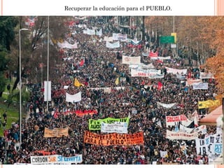 Recuperar la educación para el PUEBLO.
 