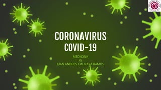 CORONAVIRUS
COVID-19
MEDICINA
G
JUAN ANDRES CALIZAYA RAMOS
 
