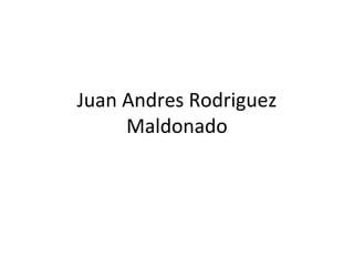Juan Andres Rodriguez
     Maldonado
 